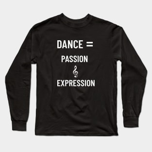 Dance = Passion & Expression Long Sleeve T-Shirt